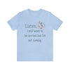 Listen, I Still Want to Be Invited Tee Shirt